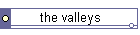 the valleys